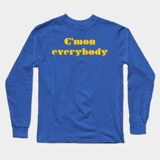 CMON EVERYBODY (yellow) Long Sleeve T-Shirt